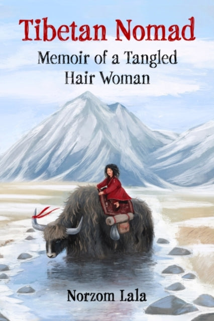 Book cover of: Tibetan Nomad. By: Norzom Lala