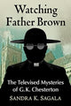 Book cover of: Watching Father Brown. By: Sandra K. Sagala
