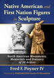 Book cover of: Native American and First Nation Figures in Sculpture. By: Fred F. Poyner
