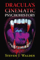 Book cover of: Dracula's Cinematic Psychohistory. By: Steven J. Walden