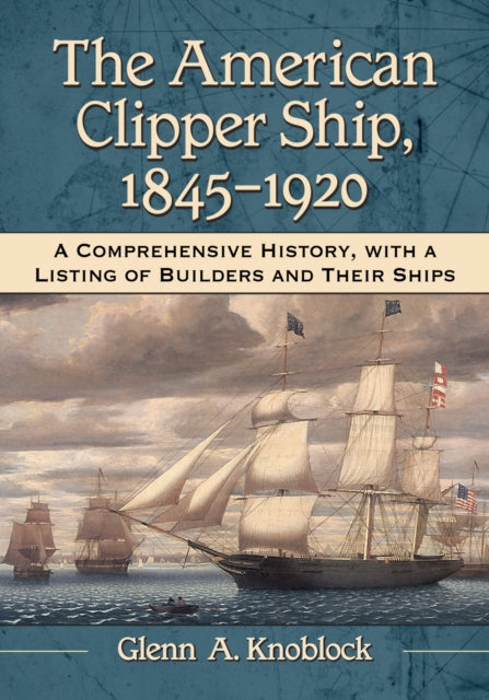 Book cover of: American Clipper Ship, 1845-1920. By: Glenn A. Knoblock