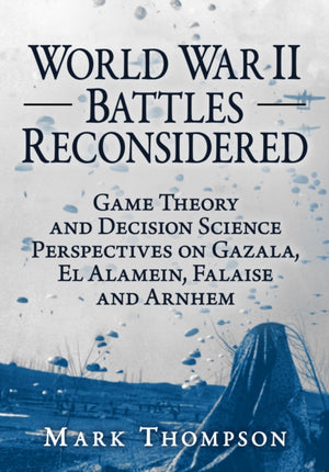 World War II Battles Reconsidered
