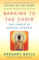 Book cover of: Barking to the Choir. By: Greg Boyle