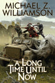 Book cover of: Long Time Until Now. By: Michael Z. Williamson