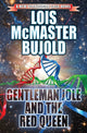 Book cover of: GENTLEMAN JOLE AND THE RED QUEEN. By: Lois McMaster Bujold