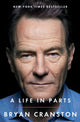 Book cover of: Life in Parts. By: Bryan Cranston