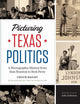 Book cover of: Picturing Texas Politics. By: Chuck L. Bailey
