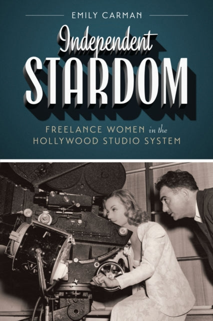 Book cover of: Independent Stardom. By: Emily Carman