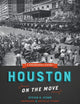 Book cover of: Houston on the Move. By: Steven R. Strom