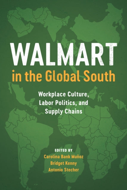 Book cover of: Walmart in the Global South. By: Carolina Bank Muñoz