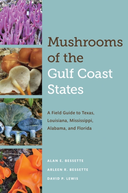 Book cover of: Mushrooms of the Gulf Coast States. By: Alan E. Bessette