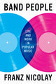 Book cover of: Band People. By: Franz Nicolay