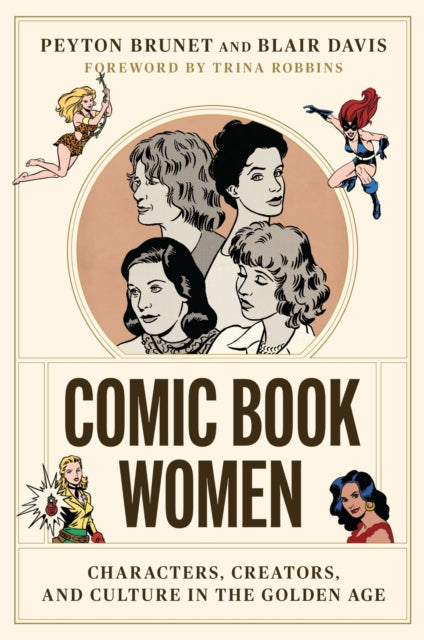 Book cover of: Comic Book Women – Characters, Creators, and Culture in the Golden Age. By: Peyton Brunet