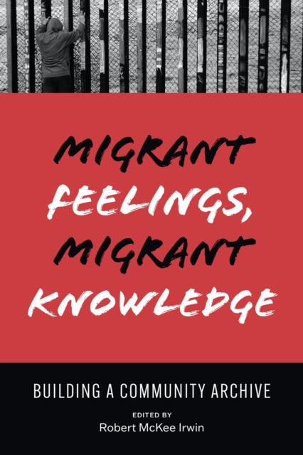 Book cover of: Migrant Feelings, Migrant Knowledge. By: Robert Irwin