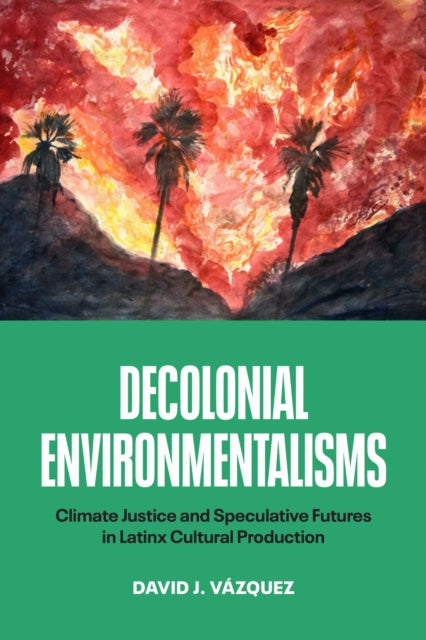 Book cover of: Decolonial Environmentalisms. By: David J. Vázquez