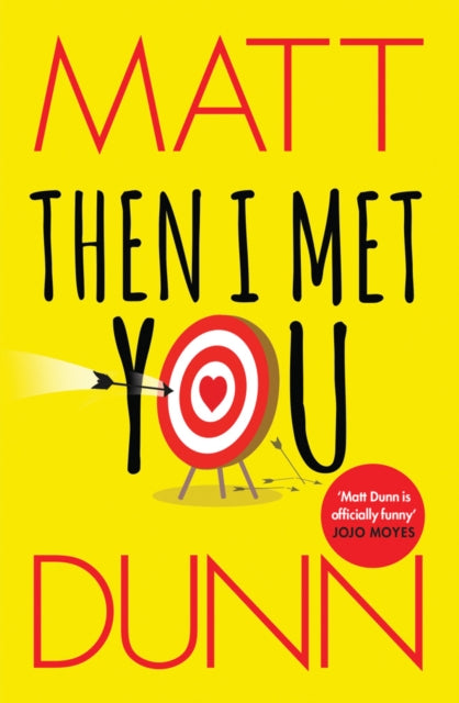 Book cover of: Then I Met You. By: Matt Dunn