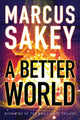 Book cover of: Better World. By: Marcus Sakey