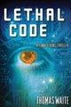 Book cover of: Lethal Code. By: Thomas Waite