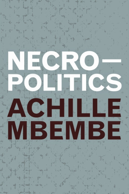 Book cover of: Necropolitics. By: Achille Mbembe