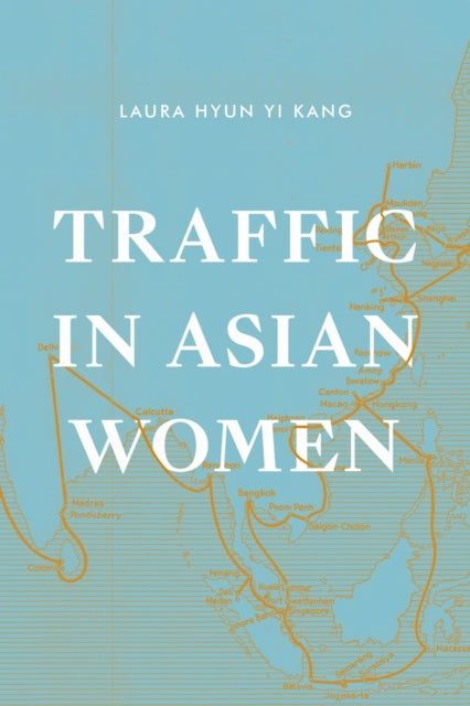 Book cover of: Traffic in Asian Women. By: Laura Hyun Yi Kang