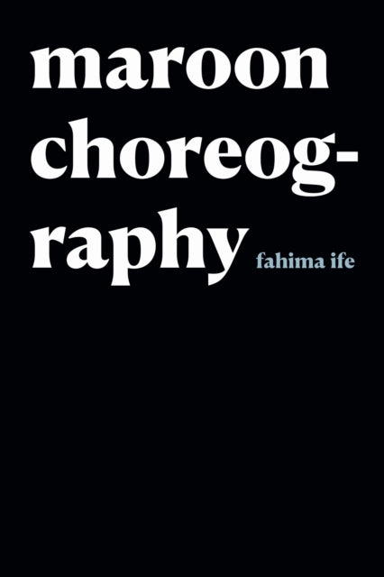 Book cover of: Maroon Choreography. By: fahima ife