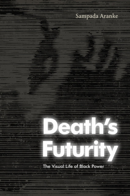 Book cover of: Death's Futurity. By: Sampada Aranke