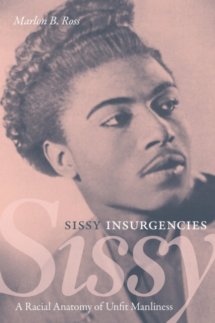Book cover of: Sissy Insurgencies. By: Marlon Bryan Ross