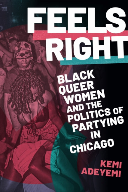 Book cover of: Feels Right. By: Kemi Adeyemi