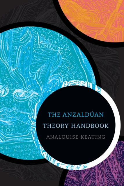 Book cover of: Anzalduan Theory Handbook. By: AnaLouise Keating