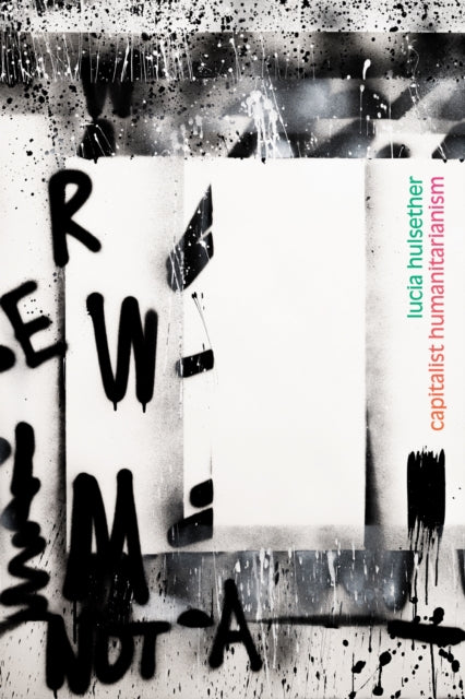 Book cover of: Capitalist Humanitarianism. By: Lucia Hulsether
