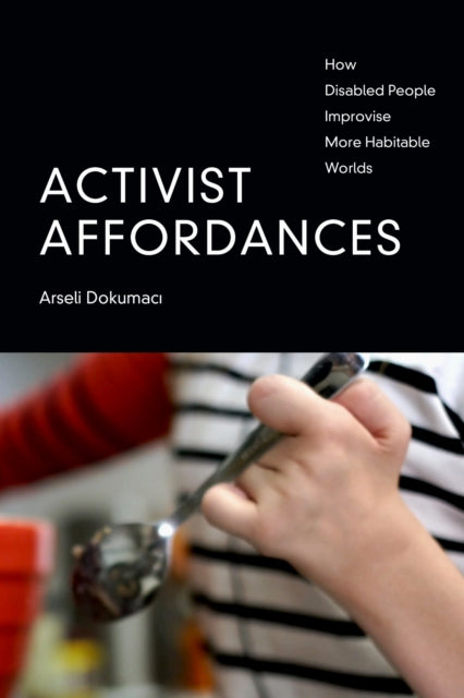 Book cover of: Activist Affordances. By: Arseli Dokumaci