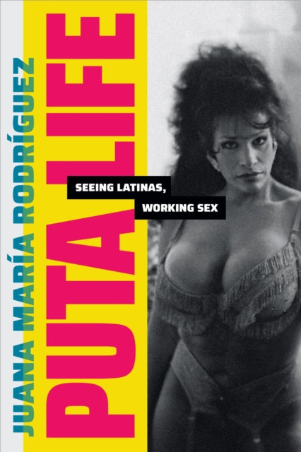 Book cover of: Puta Life. By: Juana María Rodríguez
