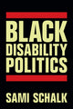 Book cover of: Black Disability Politics. By: Sami Schalk