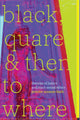 Book cover of: Black, Quare, and Then to Where. By: jennifer susanne leath