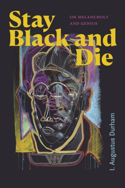 Book cover of: Stay Black and Die. By: I. Augustus Durham
