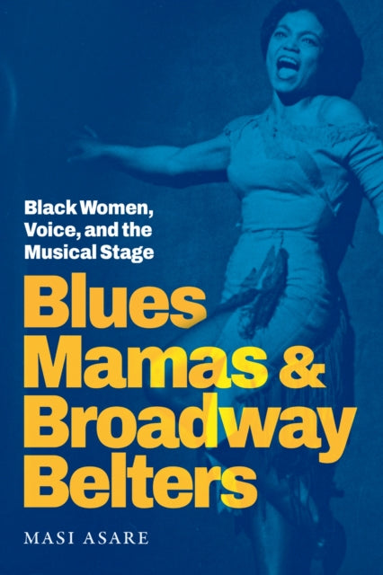 Book cover of: Blues Mamas and Broadway Belters. By: Masi Asare