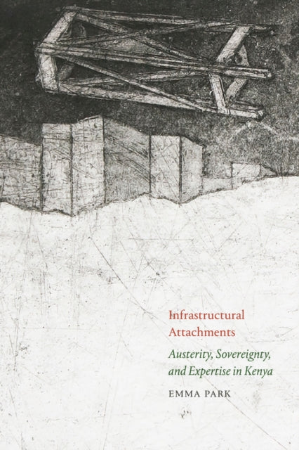 Book cover of: Infrastructural Attachments. By: Emma Park