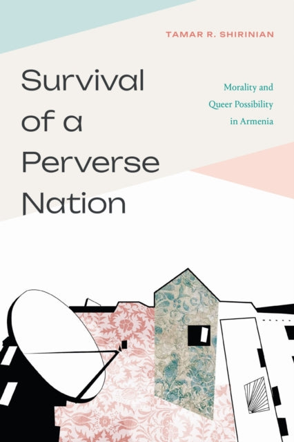 Book cover of: Survival of a Perverse Nation. By: Tamar Shirinian