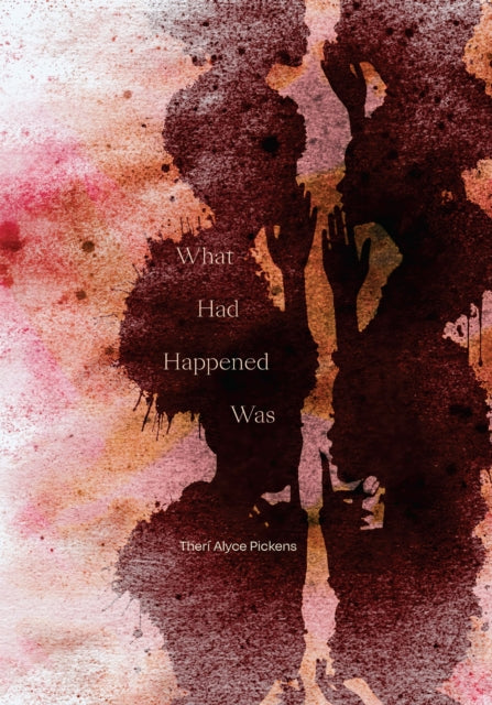 Book cover of: What Had Happened Was. By: Therí A. Pickens