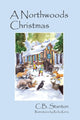 Book cover of: Northwoods Christmas. By: C. B. Stanton