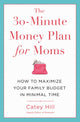 Book cover of: 30-Minute Money Plan for Moms. By: Catey Hill