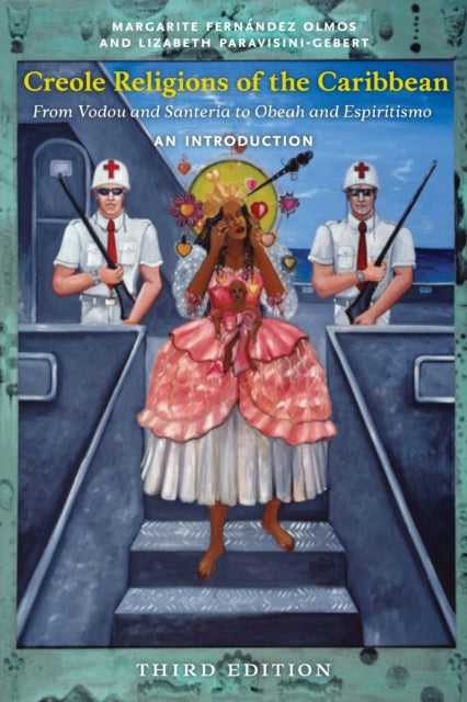 Book cover of: Creole Religions of the Caribbean, Third Edition. By: Margarite Fernández Olmos