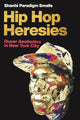 Book cover of: Hip Hop Heresies. By: Shanté Paradigm Smalls