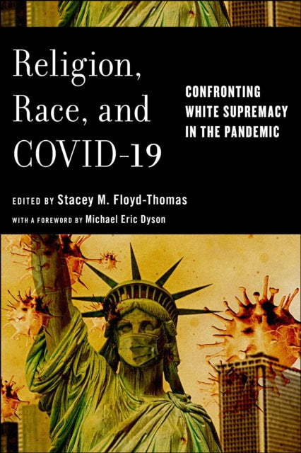 Book cover of: Religion, Race, and COVID-19. By: Stacey M. Floyd-Thomas