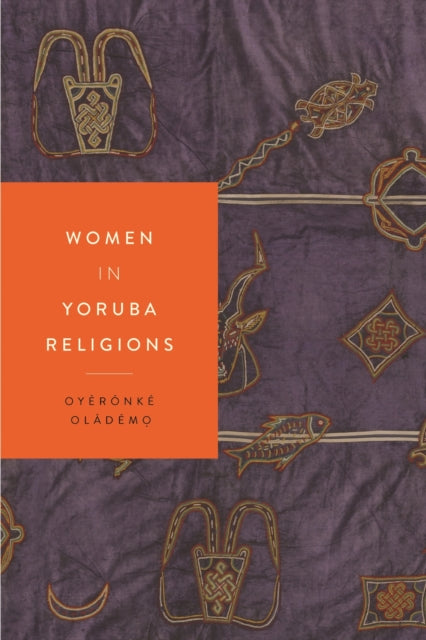 Book cover of: Women in Yoruba Religions. By: Oyèrónké Oládémọ