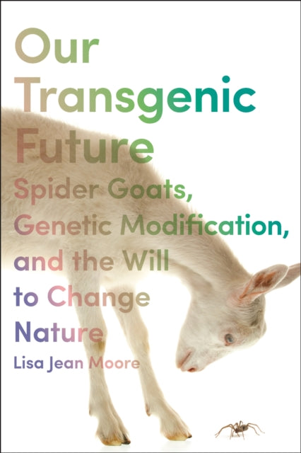 Book cover of: Our Transgenic Future. By: Lisa Jean Moore