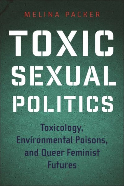 Book cover of: Toxic Sexual Politics. By: Melina Packer