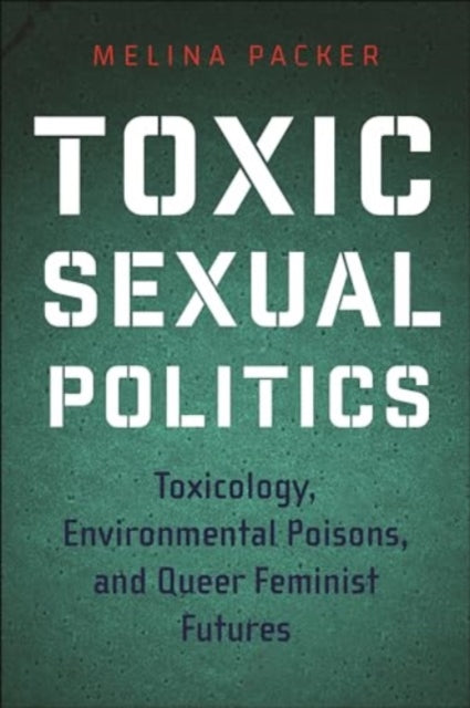 Book cover of: Toxic Sexual Politics