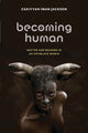 Book cover of: Becoming Human. By: Zakiyyah Iman Jackson