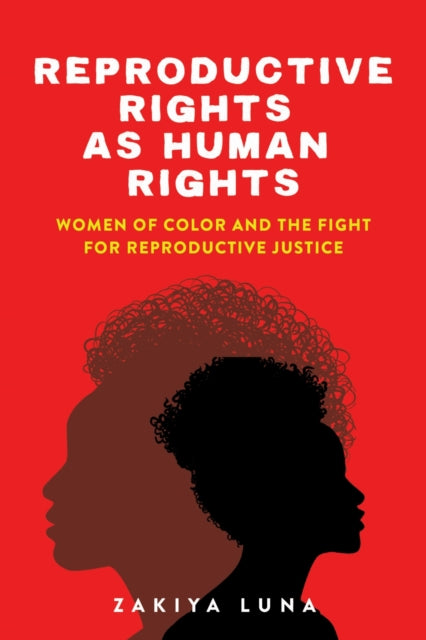 Book cover of: Reproductive Rights As Human Rights. By: Zakiya Luna